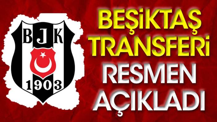 Beşiktaş transferi resmen açıkladı (21 Ağustos 2023)