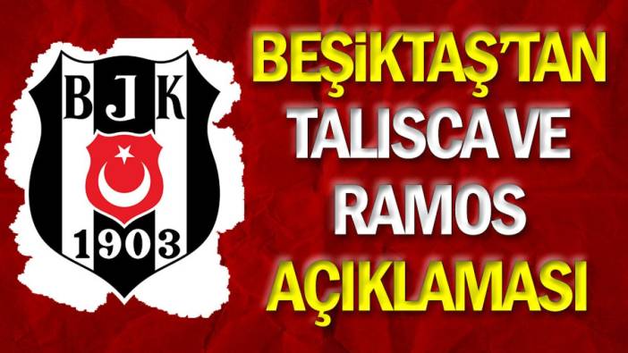 Beşiktaş'tan Anderson Talisca ve Sergio Ramos açıklaması