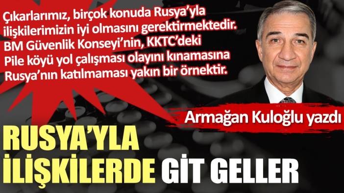 Rusya’yla ilişkilerde git geller