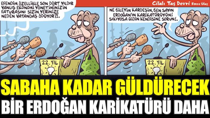 Sabaha kadar güldürecek Erdoğan karikatürü daha. Bu gece uykusuz kalacaksınız