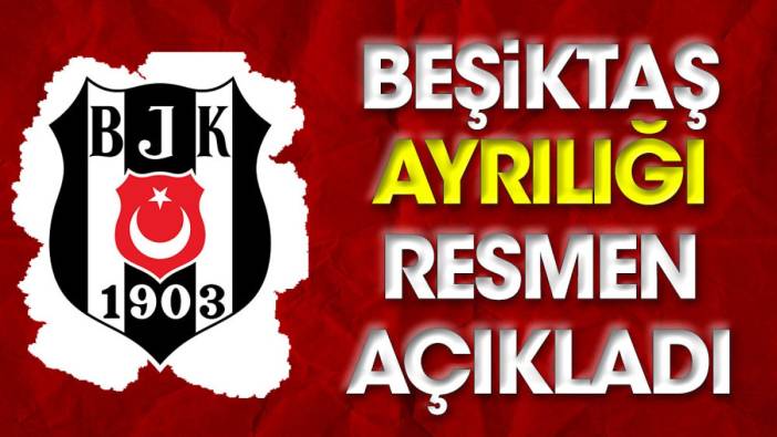 Beşiktaş ayrılığı resmen açıkladı (28 Ağustos 2023)