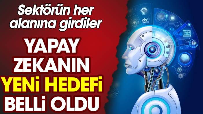 Yapay zekanın yeni hedefi belli oldu