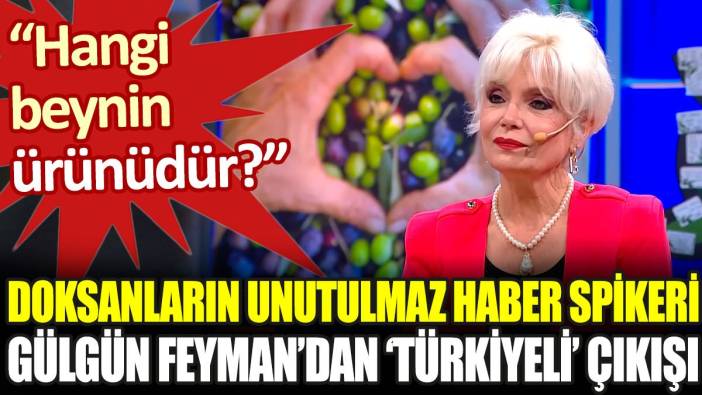 Doksanların unutulmaz haber spikeri Gülgün Feyman’dan ‘Türkiyeli’ çıkışı