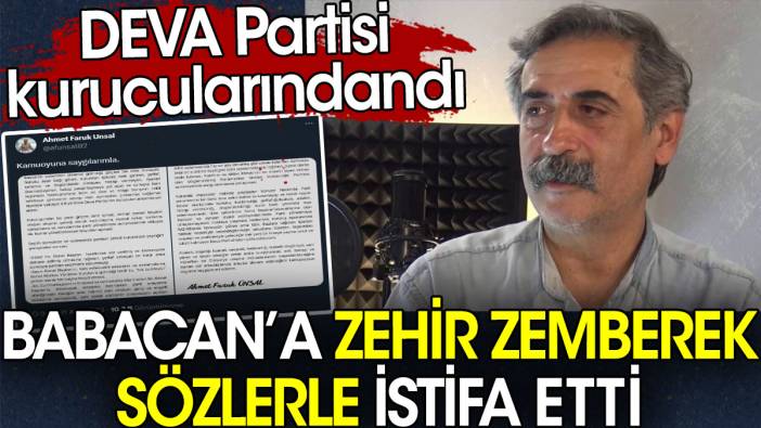 Babacan’a zehir zemberek sözlerle istifa etti. DEVA Partisi kurucularındandı