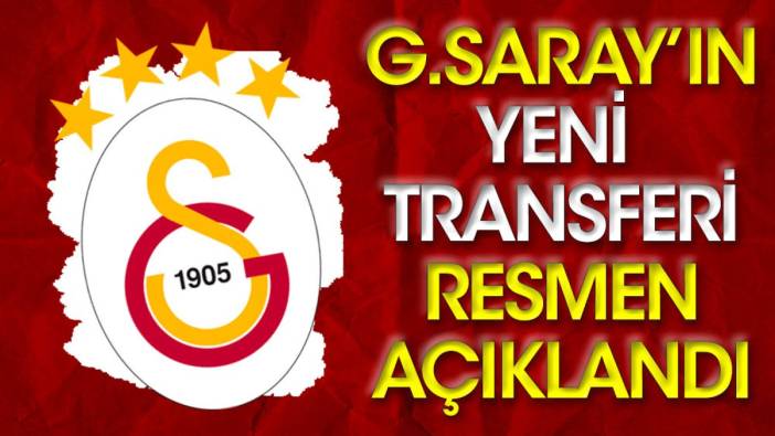 Galatasaray'ın yeni transferi resmen açıklandı