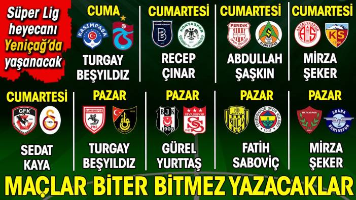 Süper Lig'de 4. hafta heyecanı Yeniçağ'da yaşanacak. Maçlar biter bitmez yazacaklar