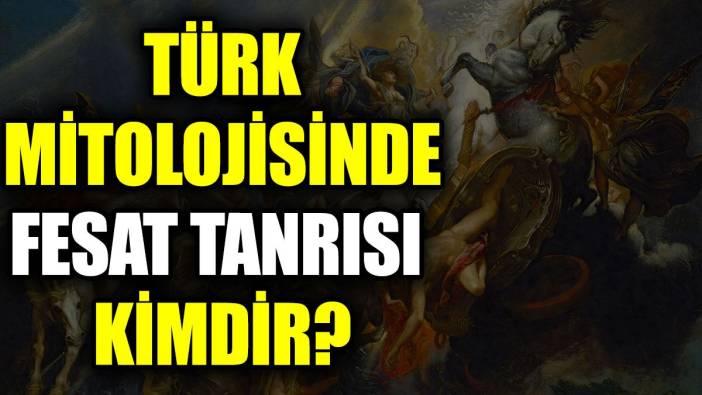Türk mitolojisinde fesat tanrısı kimdir?