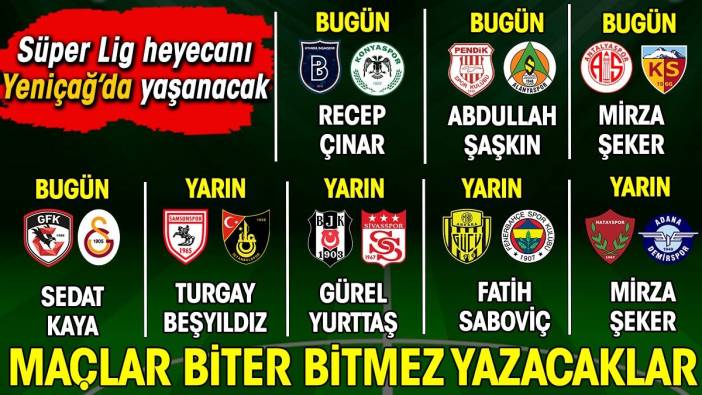 Süper Lig'de 4. hafta heyecanı kaldığı yerden devam ediyor. Maçlar biter bitmez yazacaklar