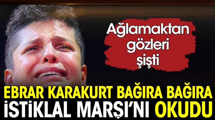 Ebrar Karakurt bağıra bağıra İstiklal Marşı'nı okurken gözyaşlarını tutamadı