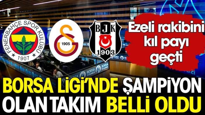 Borsa Ligi'nde şampiyon belli oldu. Ezeli rakibini kıl payı geçti