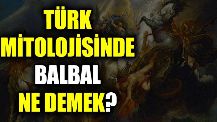Türk mitolojisinde Balbal ne demek?