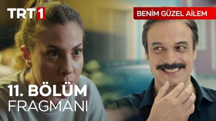 Benim Güzel Ailem 11 bölüm fragmanı yayınlandı mı? Benim Güzel Ailem yeni bölüm ne zaman?