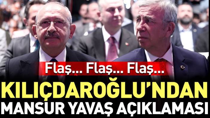 Son Dakika... Kılıçdaroğlu'ndan Mansur Yavaş açıklaması