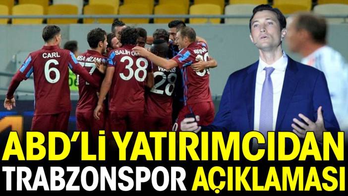 ABD'li yatırımcıdan Trabzonspor açıklaması