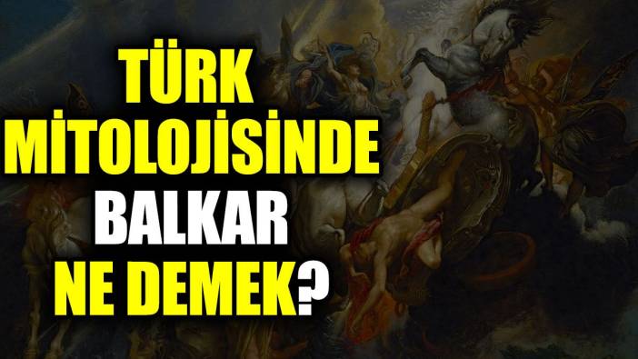 Türk mitolojisinde Balkar ne demek?