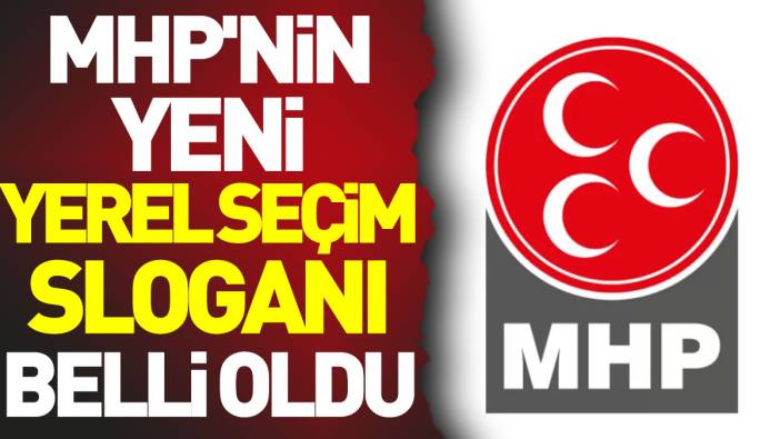 MHP'nin yeni yerel seçim sloganı belli oldu