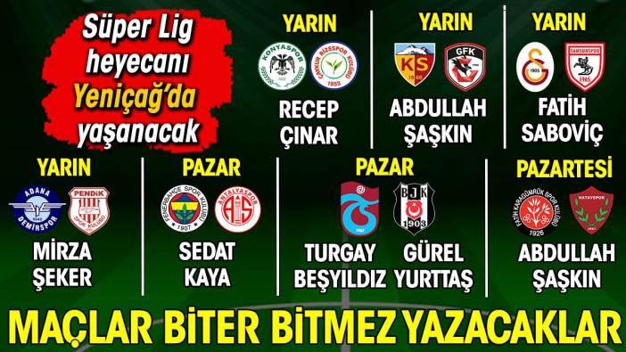 Süper Lig'de derbi heyecanı Yeniçağ'da. 5. haftanın maçları biter bitmez yazacaklar