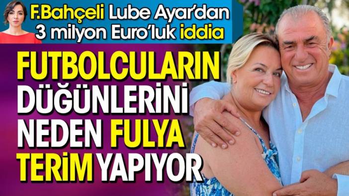 Fatih Terim’in eşi hakkında 3 milyon Euroluk futbolcu düğünü iddiası. Fenerbahçeli Lube Ayar açıkladı