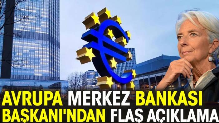 Avrupa Merkez Bankası Başkanı'ndan flaş açıklama