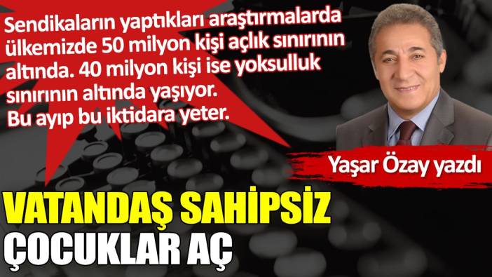 Vatandaş sahipsiz çocuklar aç