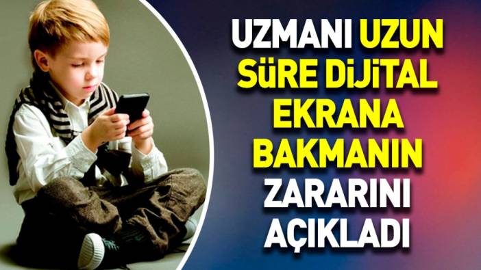 Uzmanı uzun süre dijital ekrana bakmanın zararını açıkladı