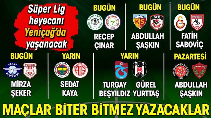 Süper Lig'de derbi heyecanı Yeniçağ'da. 5. haftanın maçlarını biter bitmez yazacaklar