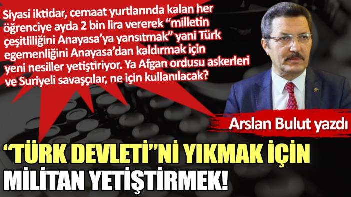 “Türk Devleti”ni yıkmak için militan yetiştirmek!