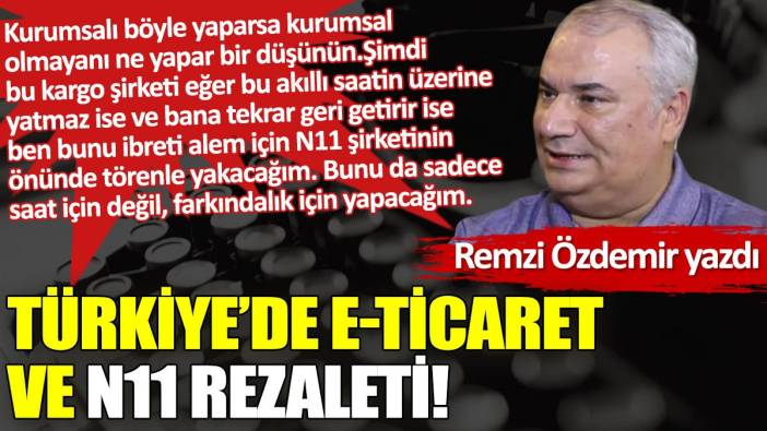 Türkiye’de E-ticaret ve N11 rezaleti!