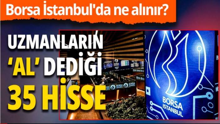 Borsa İstanbul'dan hangi hisse senetleri alınır? Uzmanların önerisi