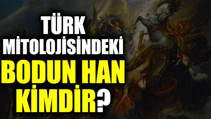 Türk mitolojisindeki Bodun Han kimdir?