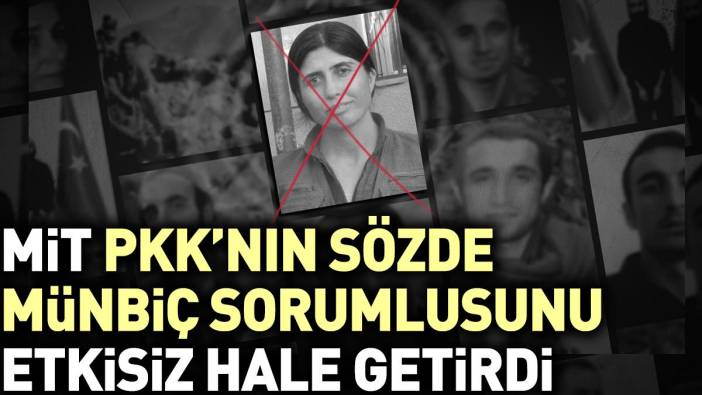 MİT PKK'nın sözde Münbiç sorumlusunu etkisiz hale getirdi