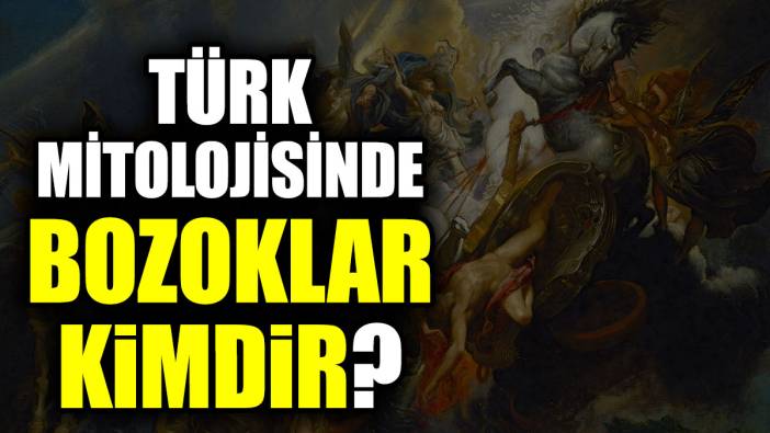 Türk mitolojisinde Bozoklar kimdir?