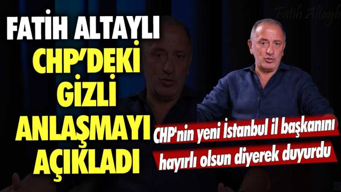 Fatih Altaylı CHP Genel Merkez'deki gizli anlaşmayı açıkladı