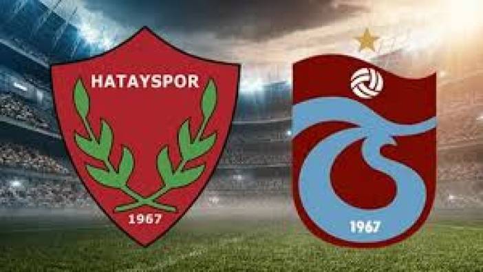 Hatayspor Trabzonspor maçının ilk 11'leri belli oldu