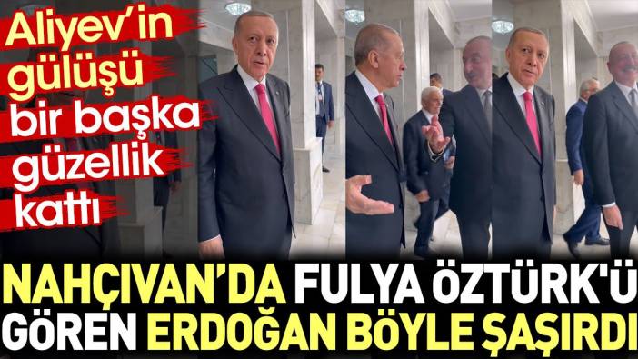 Nahçıvan'da Fulya Öztürk'ü gören Erdoğan böyle şaşırdı. Aliyev'in gülüşü bir başka güzellik kattı