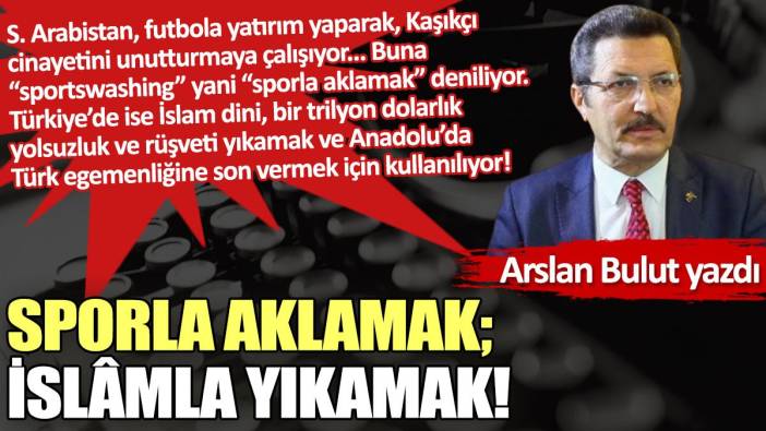 Sporla aklamak; İslâmla yıkamak!