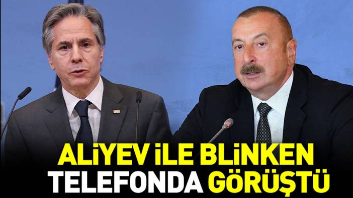 Aliyev, Blinken ile telefonda görüştü