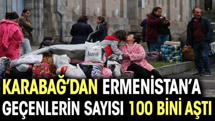 Karabağ'dan Ermenistan'a geçenlerin sayısı 100 bini aştı