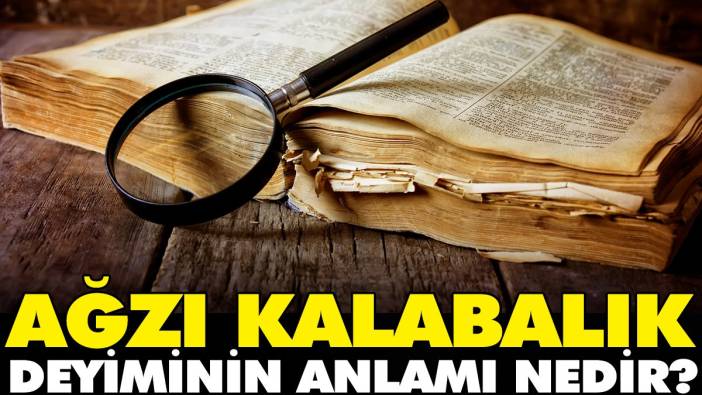 Ağzı kalabalık deyiminin anlamı nedir?