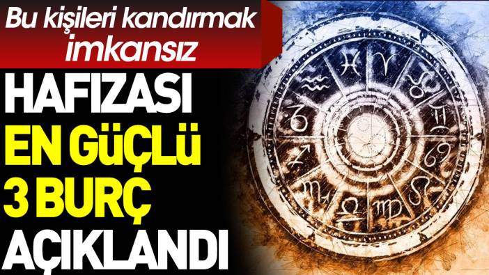 Hafızası en güçlü 3 burç açıklandı: Bu kişileri kandırmak imkansız