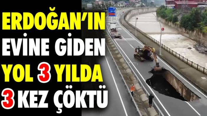 Erdoğan'ın evine giden yol 3 yılda 3 kez çöktü