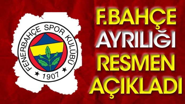 Fenerbahçe ayrılığı resmen açıkladı (07 Ekim 2023)