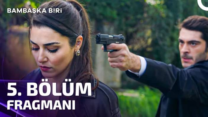 Bambaşka Biri 5. bölüm fragmanı yayınlandı mı? Bambaşka Biri yeni bölüm ne zaman?