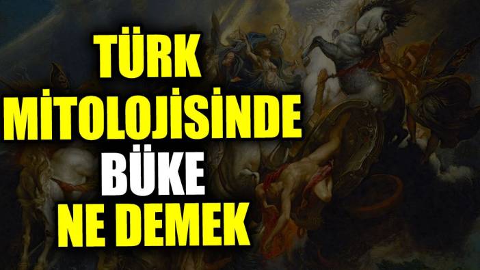 Türk mitolojisinde Büke ne demek?