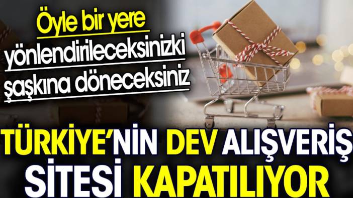 Türkiye’nin dev alışveriş sitesi kapatılıyor. İflas mı ediyor?