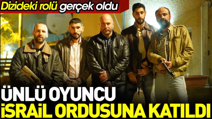 Ünlü oyuncu İsrail ordusuna katıldı. Dizideki rolü gerçek oldu