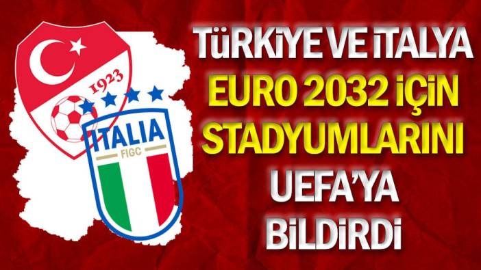 Türkiye ve İtalya EURO 2032 için stadyumlarını bildirdi. Beşiktaş'ın stadı ile ilgili flaş detay