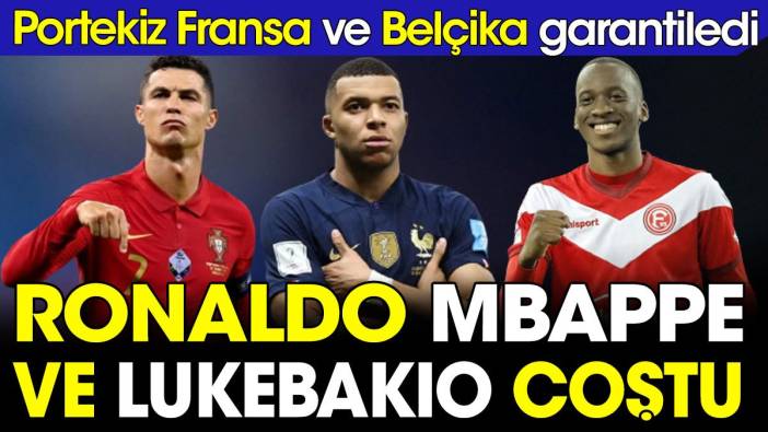 Ronaldo, Mbappe ve Lukebakio coştu. Portekiz, Fransa ve Belçika garantiledi