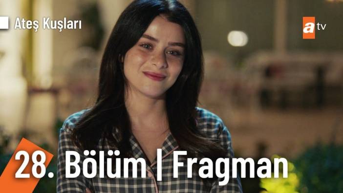 Ateş Kuşları 28. bölüm fragmanı yayınlandı mı? Ateş Kuşları yeni bölüm ne zaman?