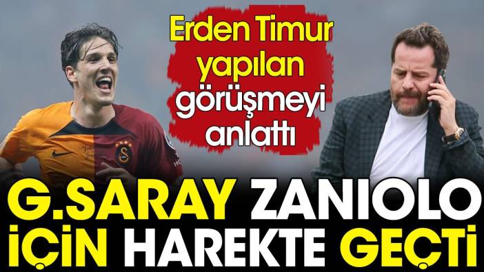 Galatasaray Zaniolo için harekete geçti. Erden Timur yaptıkları görüşmeyi anlattı